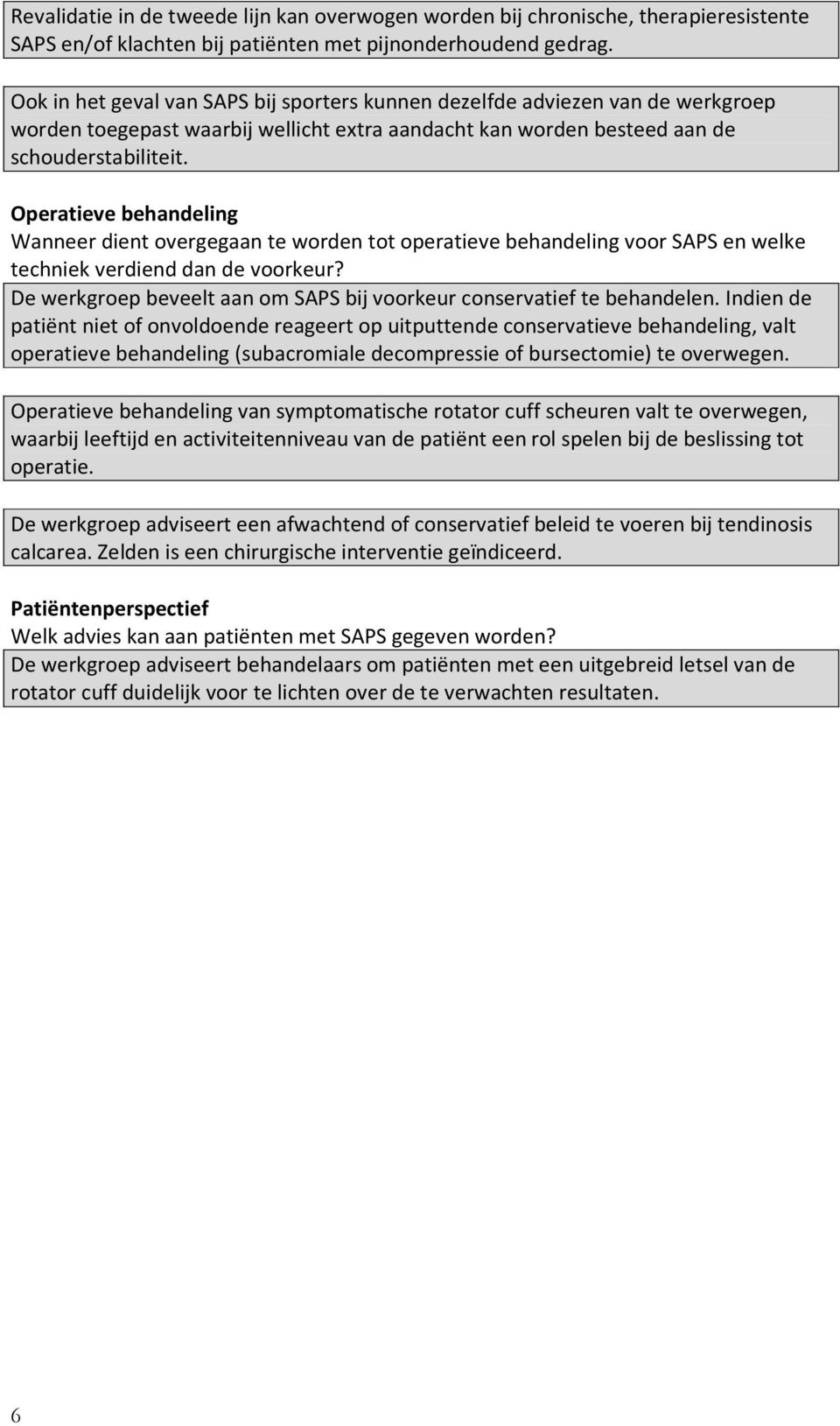 Operatieve behandeling Wanneer dient overgegaan te worden tot operatieve behandeling voor SAPS en welke techniek verdiend dan de voorkeur?