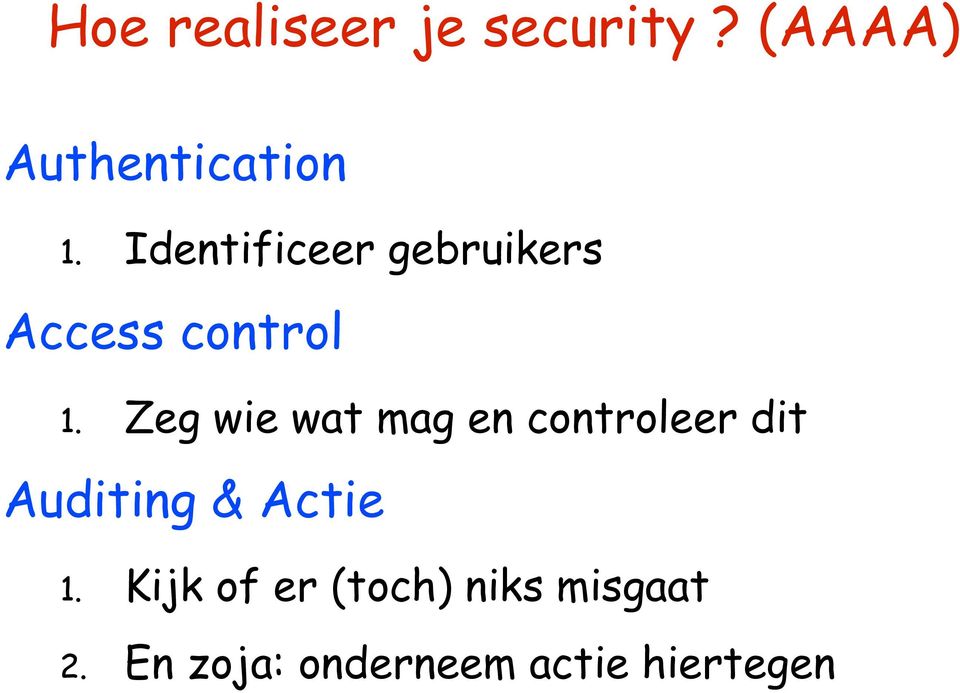 Zeg wie wat mag en controleer dit Auditing & Actie 1.