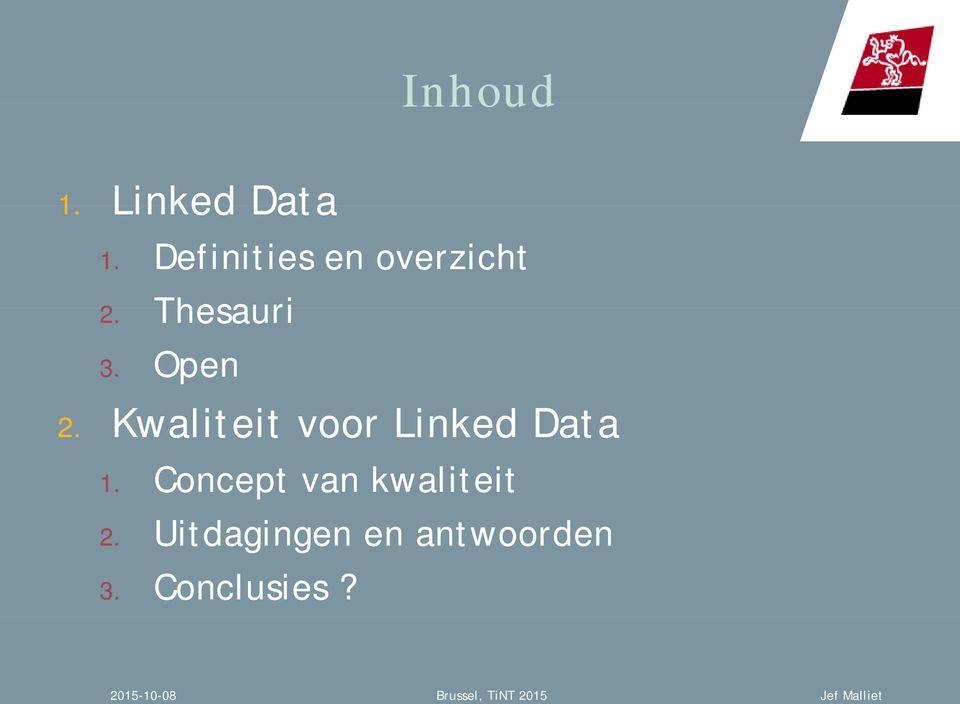 Open 2. Kwaliteit voor Linked Data 1.