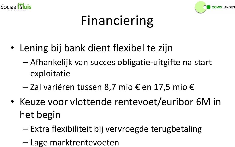 8,7 mio en 17,5 mio Keuze voor vlottende rentevoet/euribor6m in het