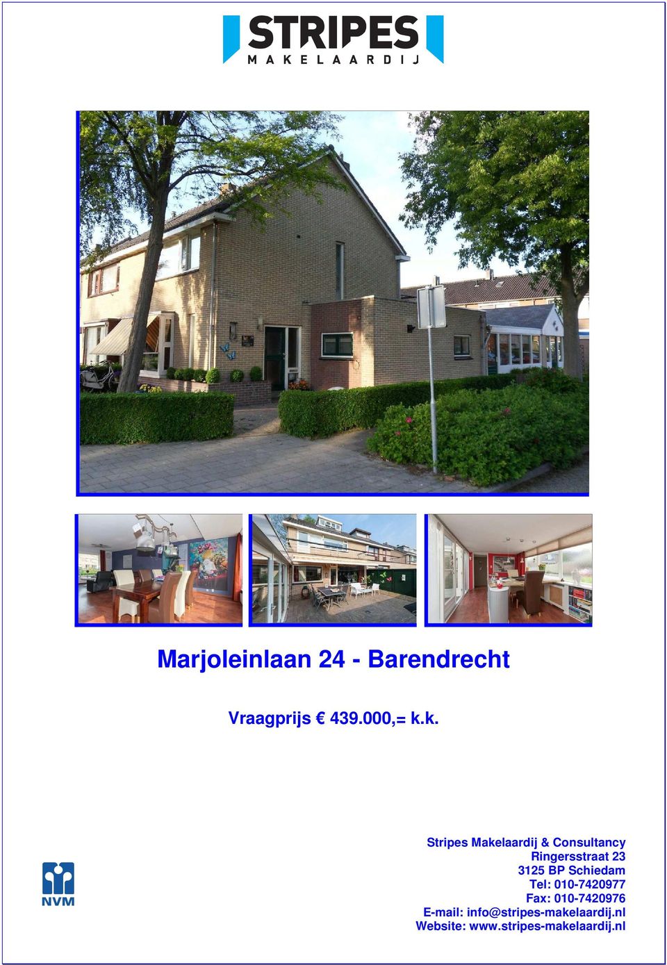 3125 BP Schiedam Tel: 010-7420977 Fax: 010-7420976