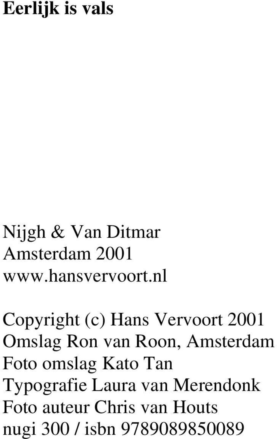 nl Copyright (c) Hans Vervoort 2001 Omslag Ron van Roon,