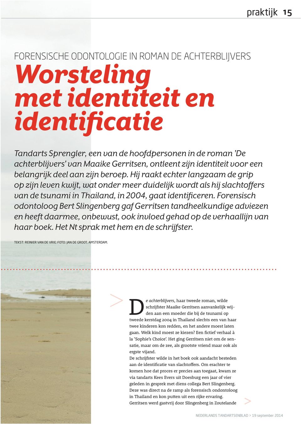 Hij raakt echter langzaam de grip op zijn leven kwijt, wat onder meer duidelijk wordt als hij slachtoffers van de tsunami in Thailand, in 2004, gaat identificeren.