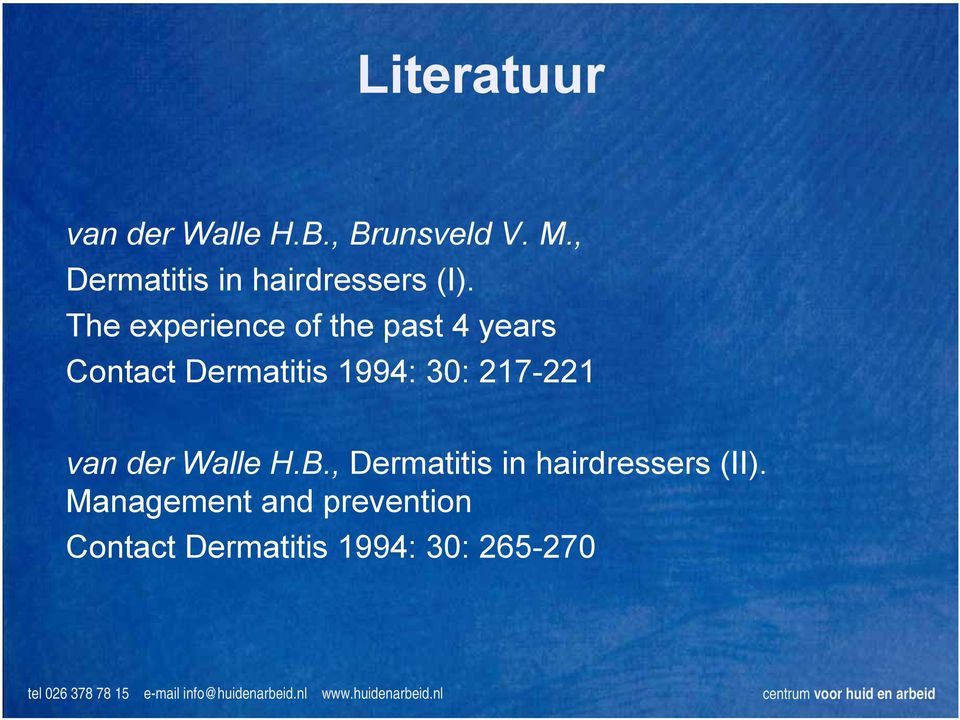The experience of the past 4 years Contact Dermatitis 1994: 30: