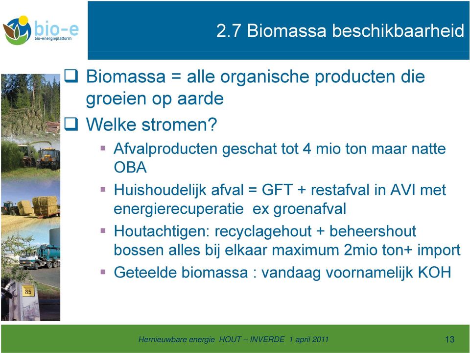 Afvalproducten geschat tot 4 mio ton maar natte OBA Huishoudelijk afval = GFT + restafval in