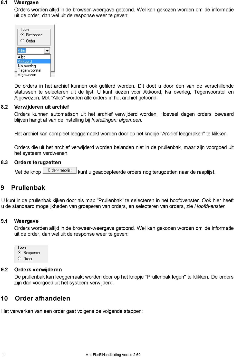 Dit doet u door één van de verschillende statussen te selecteren uit de lijst. U kunt kiezen voor Akkoord, Na overleg, Tegenvoorstel en Afgewezen.