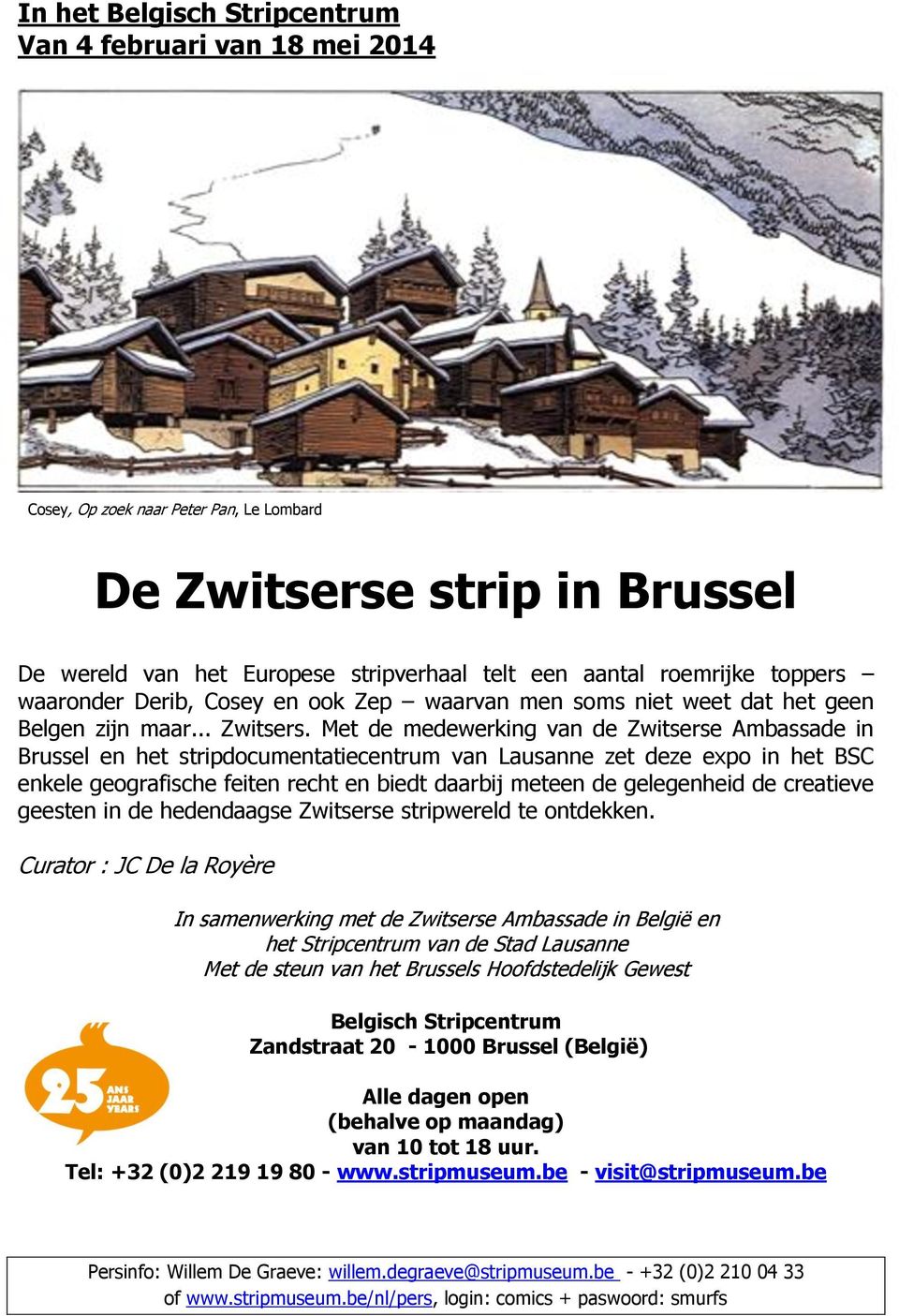 Met de medewerking van de Zwitserse Ambassade in Brussel en het stripdocumentatiecentrum van Lausanne zet deze expo in het BSC enkele geografische feiten recht en biedt daarbij meteen de gelegenheid