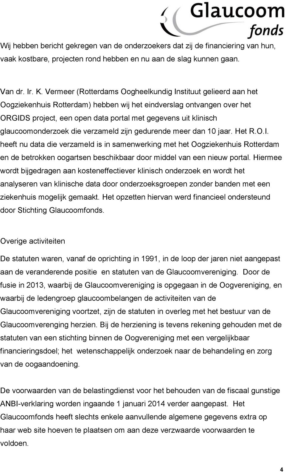 glaucoomonderzoek die verzameld zijn gedurende meer dan 10 jaar. Het R.O.I.