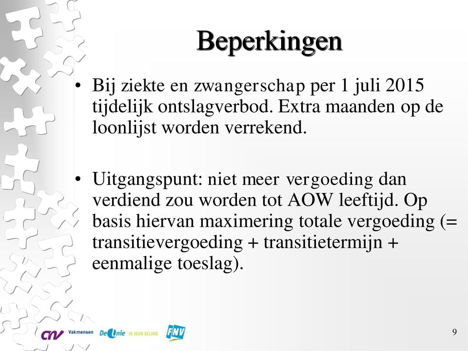 Uitgangspunt: niet meer vergoeding dan verdiend zou worden tot AOW leeftijd.