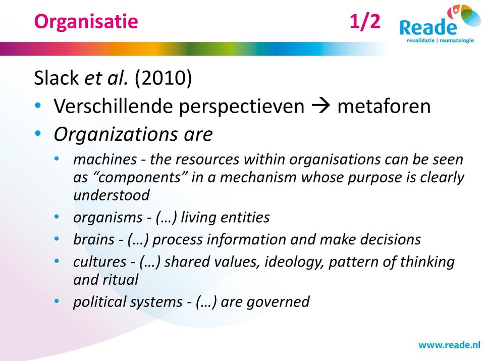 organisations can be seen as components in a mechanism whose purpose is clearly understood organisms