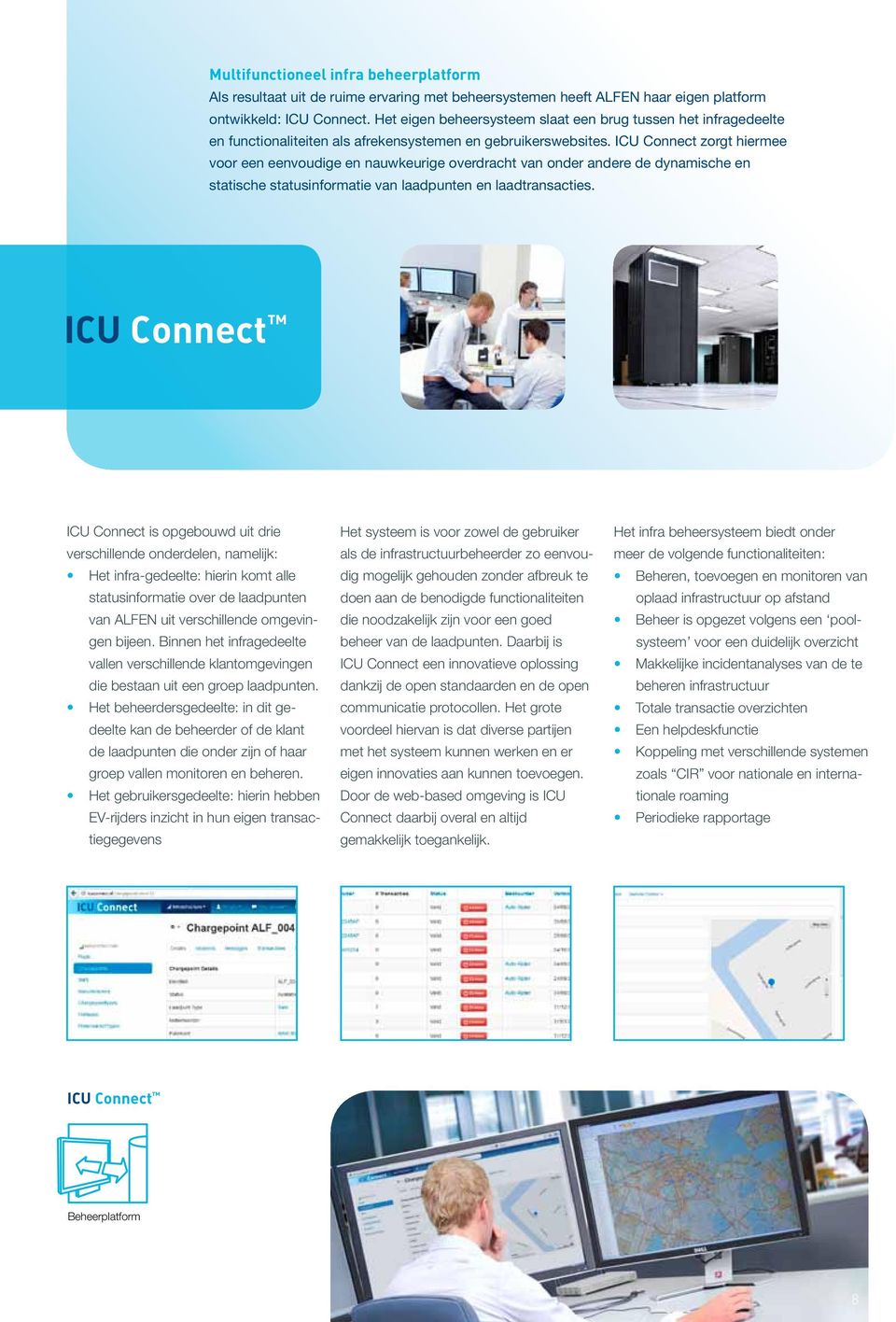 ICU Connect zorgt hiermee voor een eenvoudige en nauwkeurige overdracht van onder andere de dynamische en statische statusinformatie van laadpunten en laadtransacties.