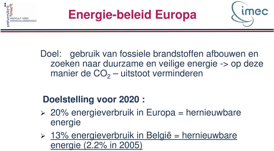 verminderen Doelstelling voor 2020 : 20% energieverbruik in Europa =