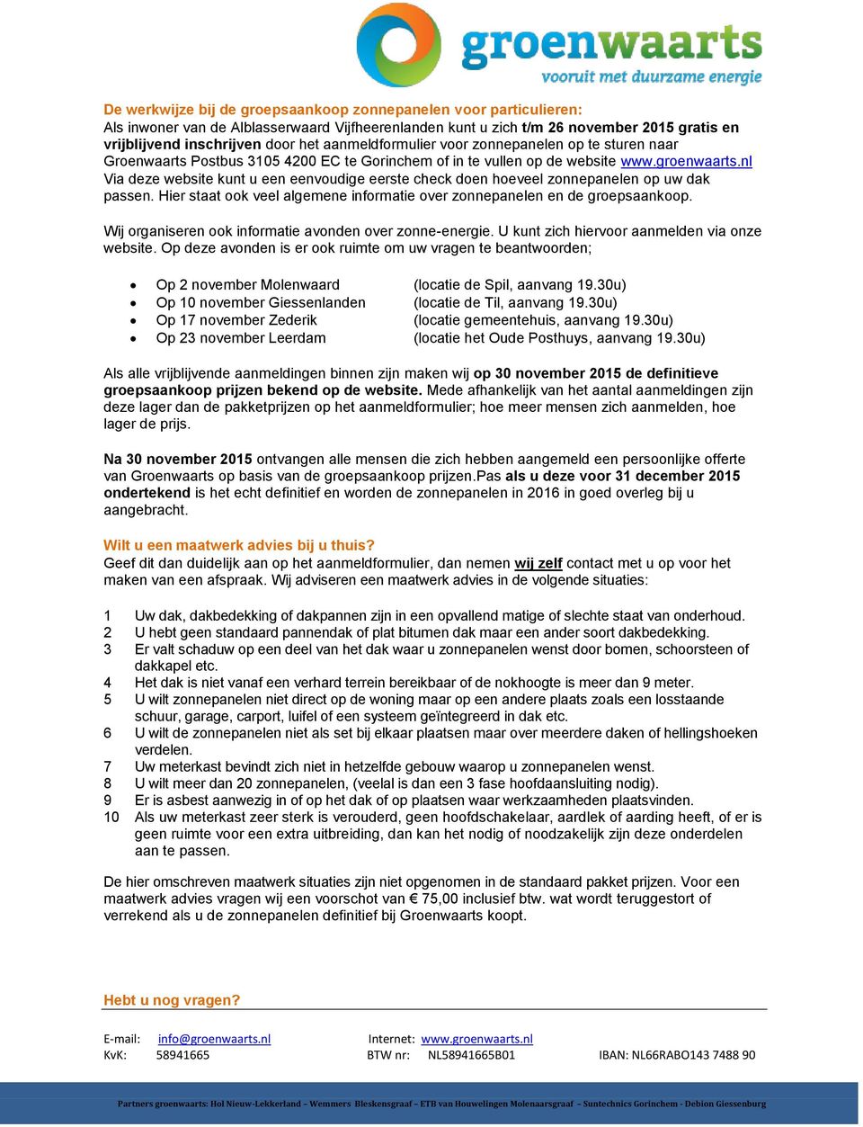 nl Via deze website kunt u een eenvoudige eerste check doen hoeveel zonnepanelen op uw dak passen. Hier staat ook veel algemene informatie over zonnepanelen en de groepsaankoop.