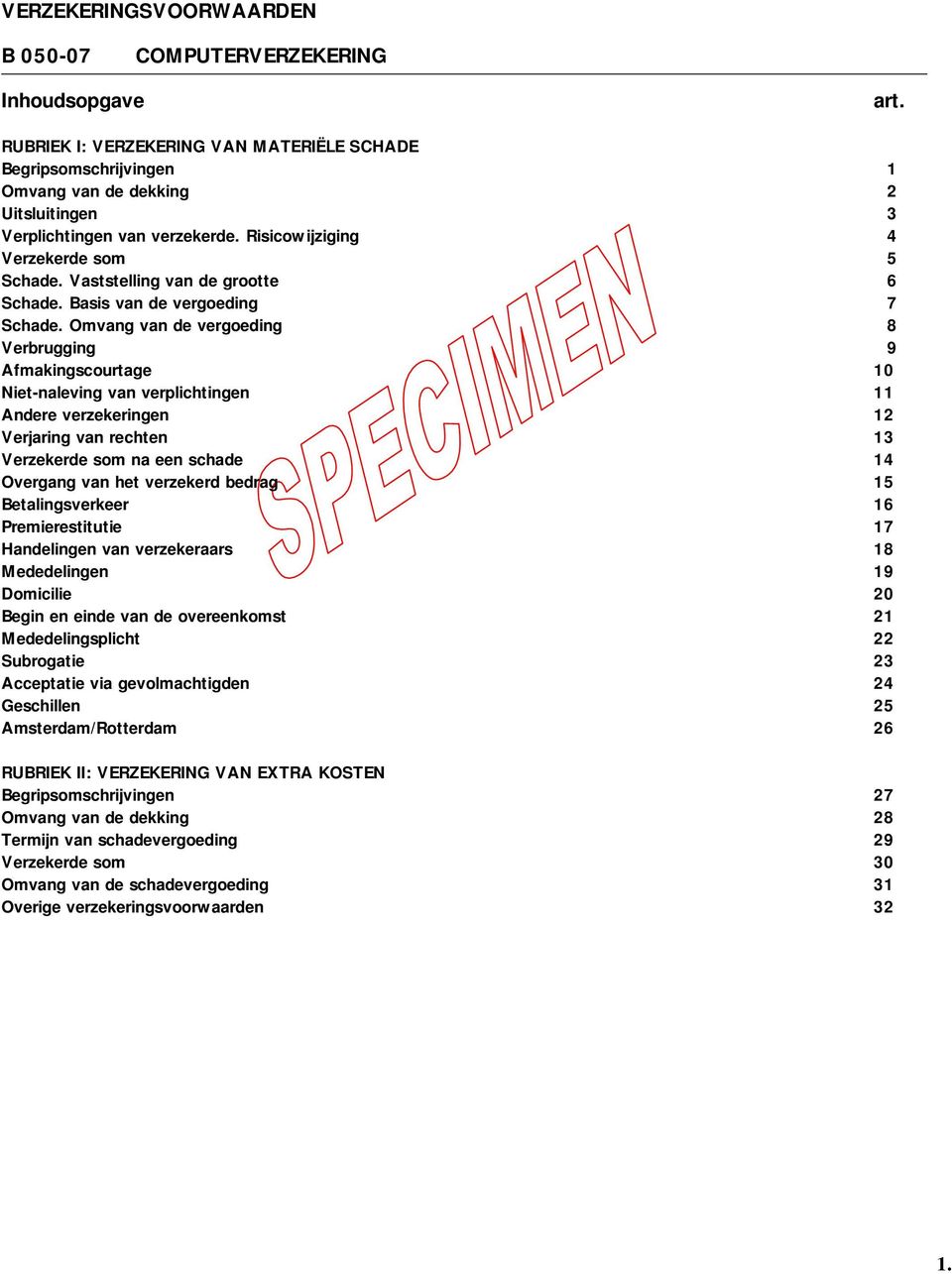 Vaststelling van de grootte 6 Schade. Basis van de vergoeding 7 Schade.