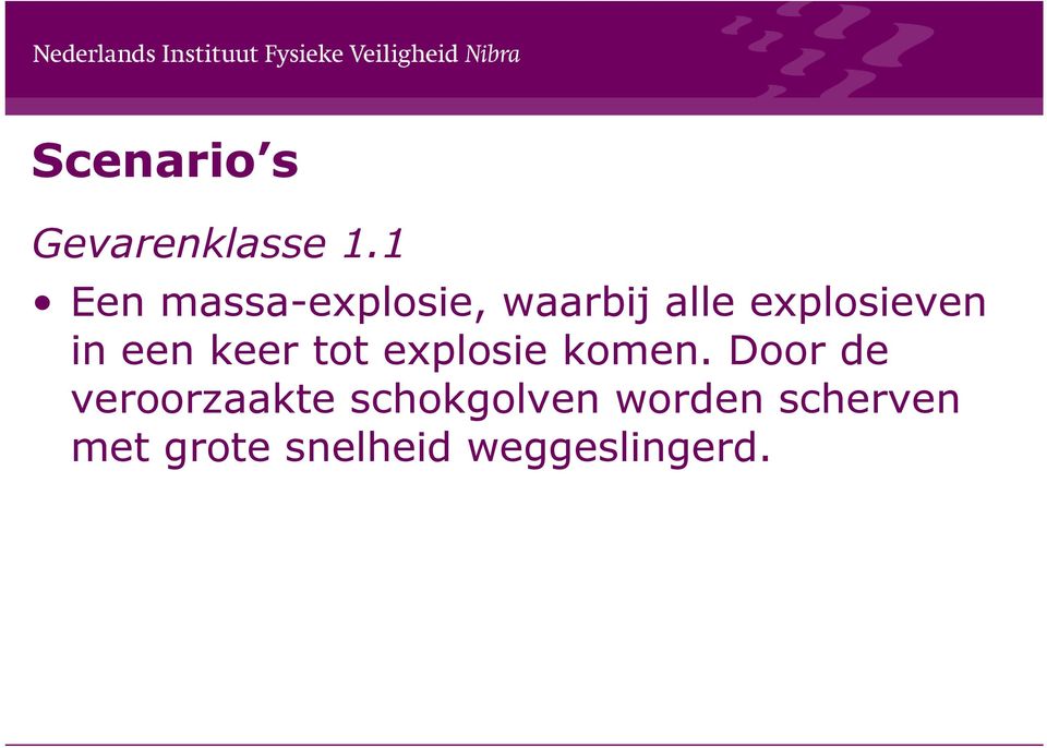 in een keer tot explosie komen.