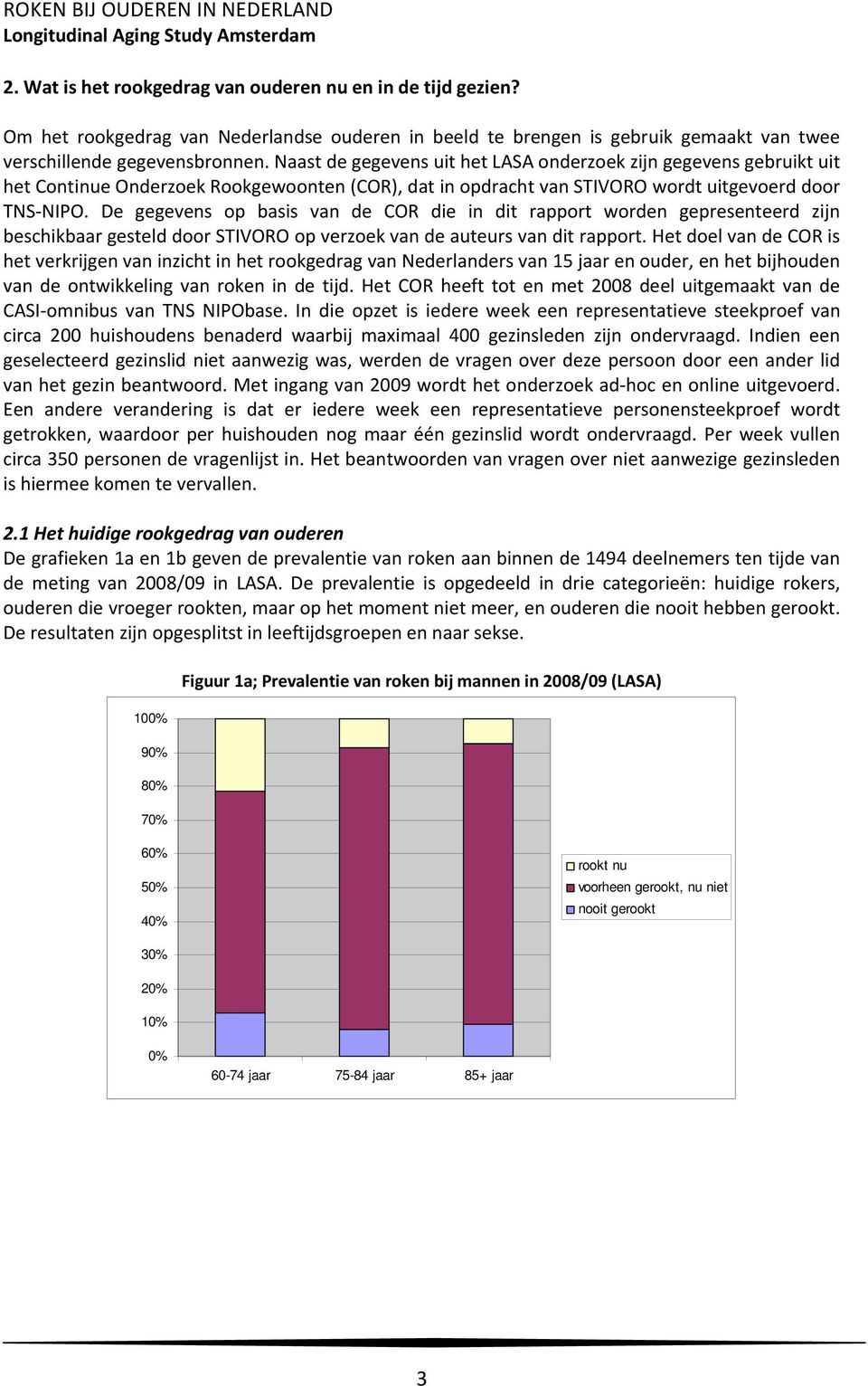 De gegevens op basis van de COR die in dit rapport worden gepresenteerd zijn beschikbaar gesteld door STIVORO op verzoek van de auteurs van dit rapport.