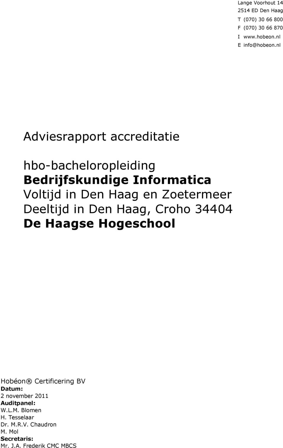 Zoetermeer Deeltijd in Den Haag, Croho 34404 De Haagse Hogeschool Hobéon Certificering BV Datum: 2
