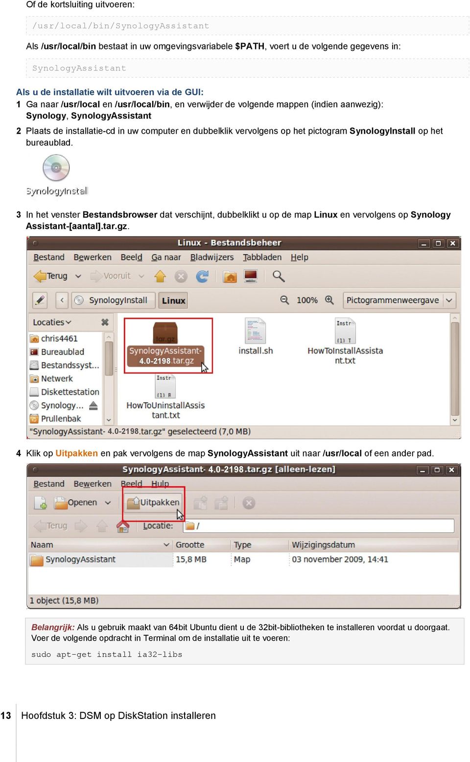 vervolgens op het pictogram SynologyInstall op het bureaublad. 3 In het venster Bestandsbrowser dat verschijnt, dubbelklikt u op de map Linux en vervolgens op Synology Assistant-[aantal].tar.gz. 4.