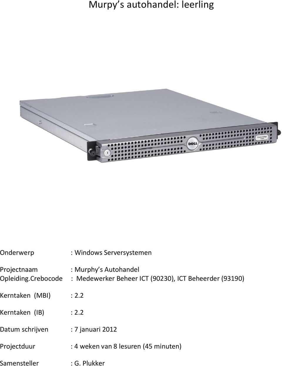 Crebocode : Medewerker Beheer ICT (90230), ICT Beheerder (93190) Kerntaken (MBI)