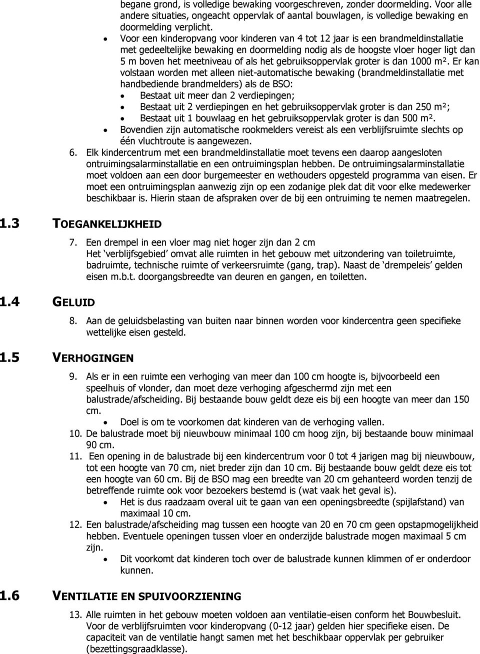 het gebruiksoppervlak groter is dan 1000 m².