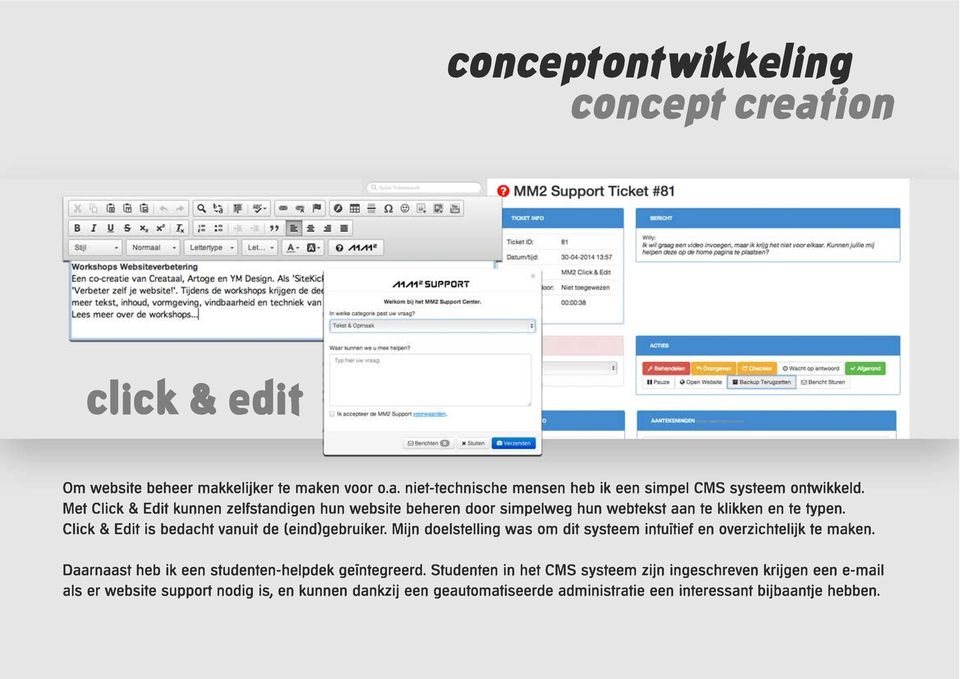 Click & Edit is bedacht vanuit de (eind)gebruiker. Mijn doelstelling was om dit systeem intuïtief en overzichtelijk te maken.
