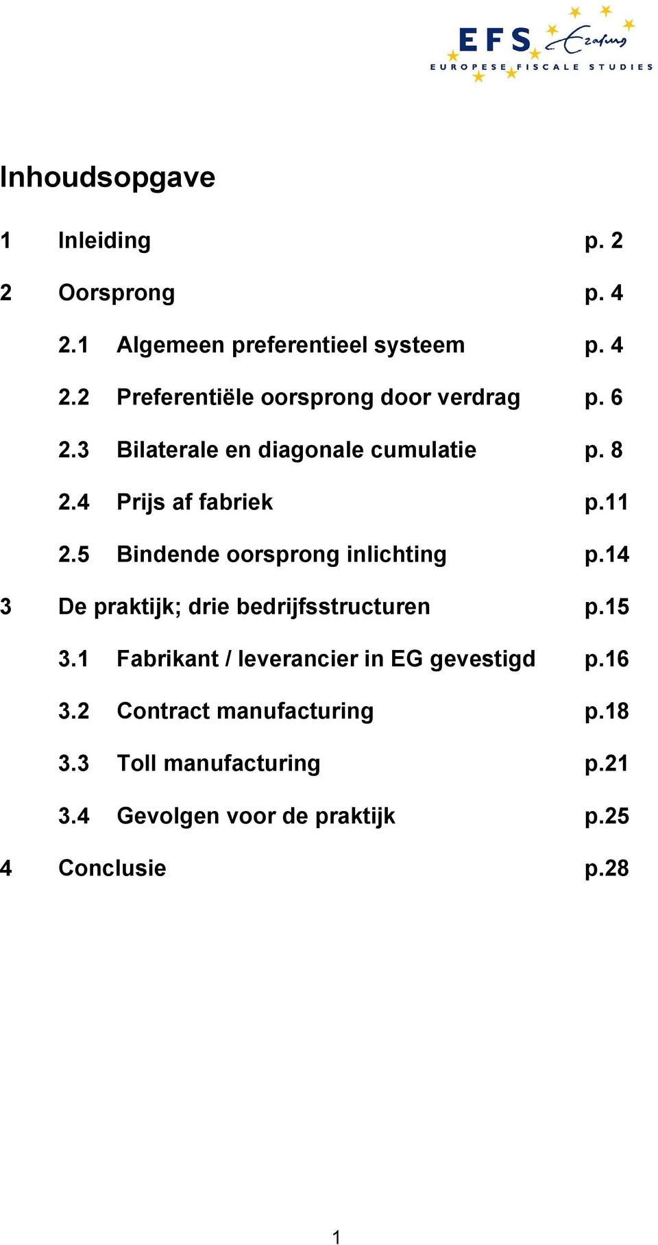 14 3 De praktijk; drie bedrijfsstructuren p.15 3.1 Fabrikant / leverancier in EG gevestigd p.16 3.