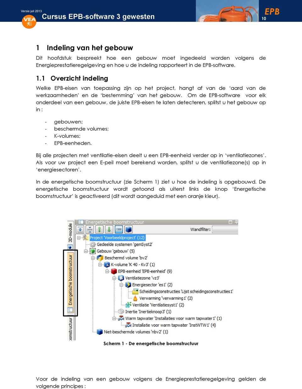 Bij alle projecten met ventilatie-eisen deelt u een EPB-eenheid verder op in ventilatiezones. Als voor uw project een E-peil moet berekend worden, splitst u de ventilatiezone(s) op in energiesectoren.