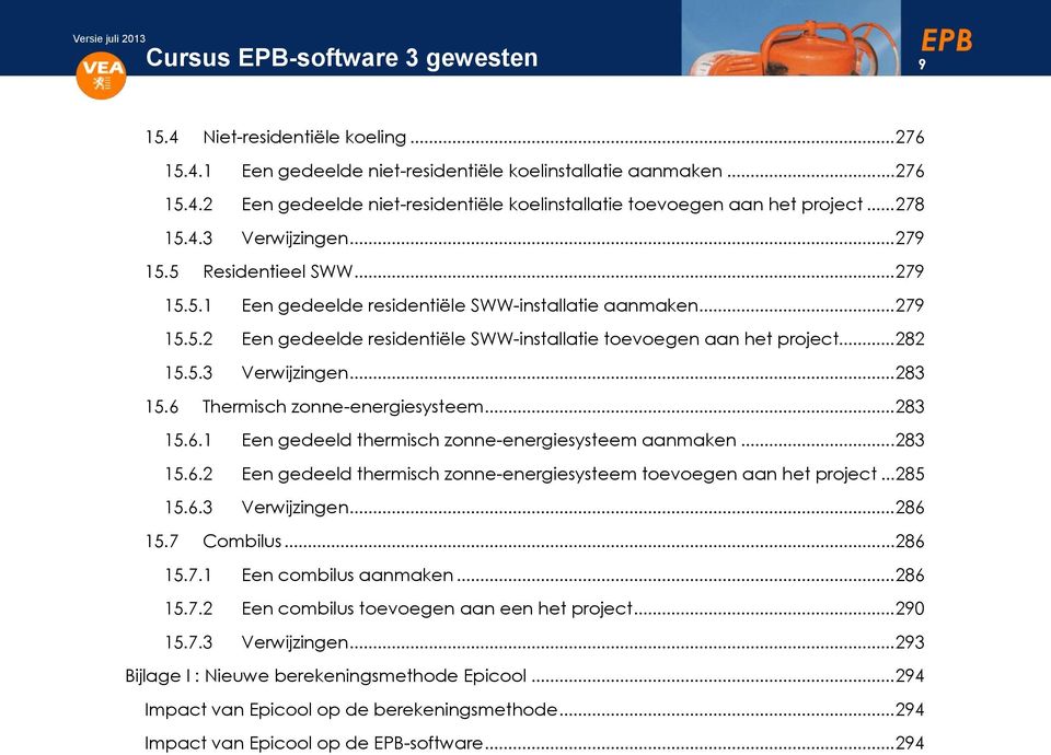 .. 282 15.5.3 Verwijzingen... 283 15.6 Thermisch zonne-energiesysteem... 283 15.6.1 Een gedeeld thermisch zonne-energiesysteem aanmaken... 283 15.6.2 Een gedeeld thermisch zonne-energiesysteem toevoegen aan het project.