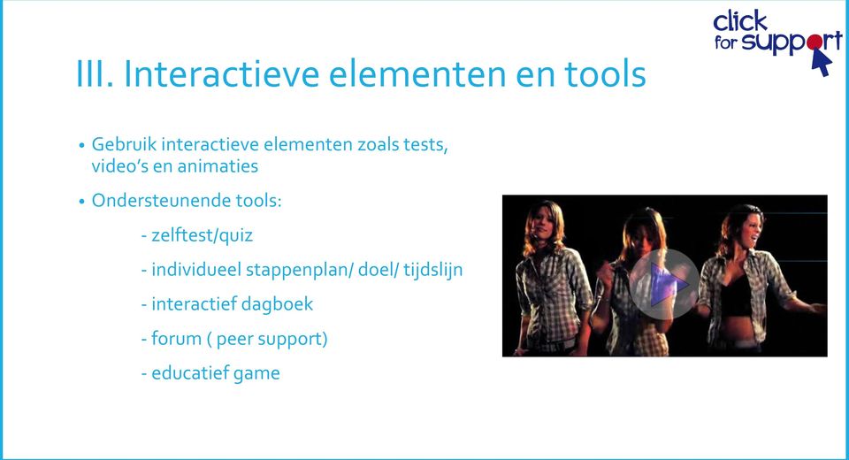 tools: - zelftest/quiz - individueel stappenplan/ doel/