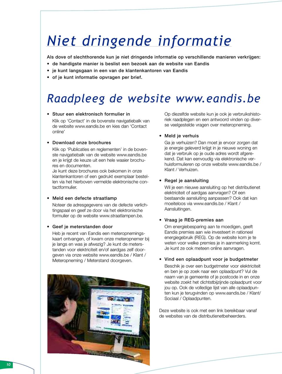 be Stuur een elektronisch formulier in Klik op Contact in de bovenste navigatiebalk van de website www.eandis.