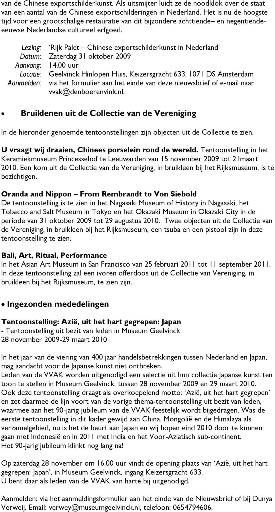 Lezing: Rijk Palet Chinese exportschilderkunst in Nederland Datum: Zaterdag 31 oktober 2009 Aanvang: 14.