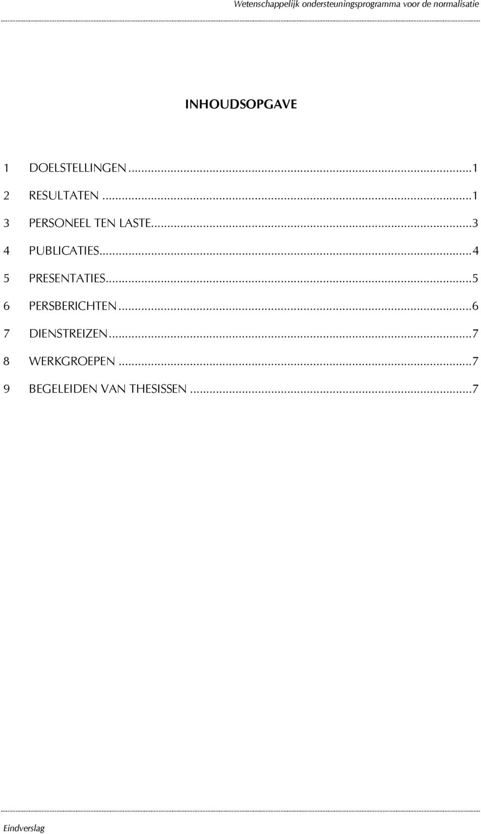 ..4 5 PRESENTATIES...5 6 PERSBERICHTEN.