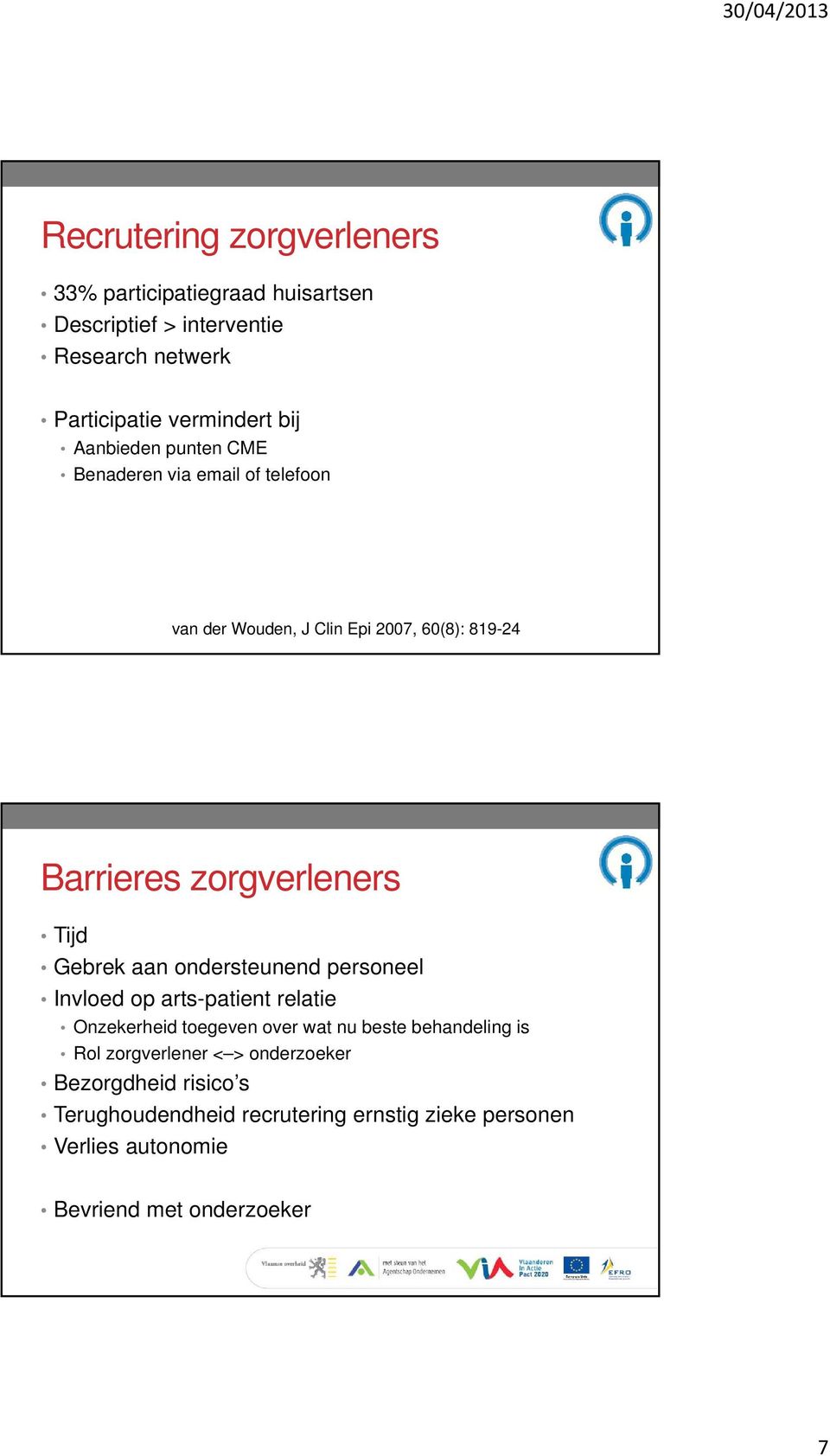 Gebrek aan ondersteunend personeel Invloed op arts-patient relatie Onzekerheid toegeven over wat nu beste behandeling is Rol