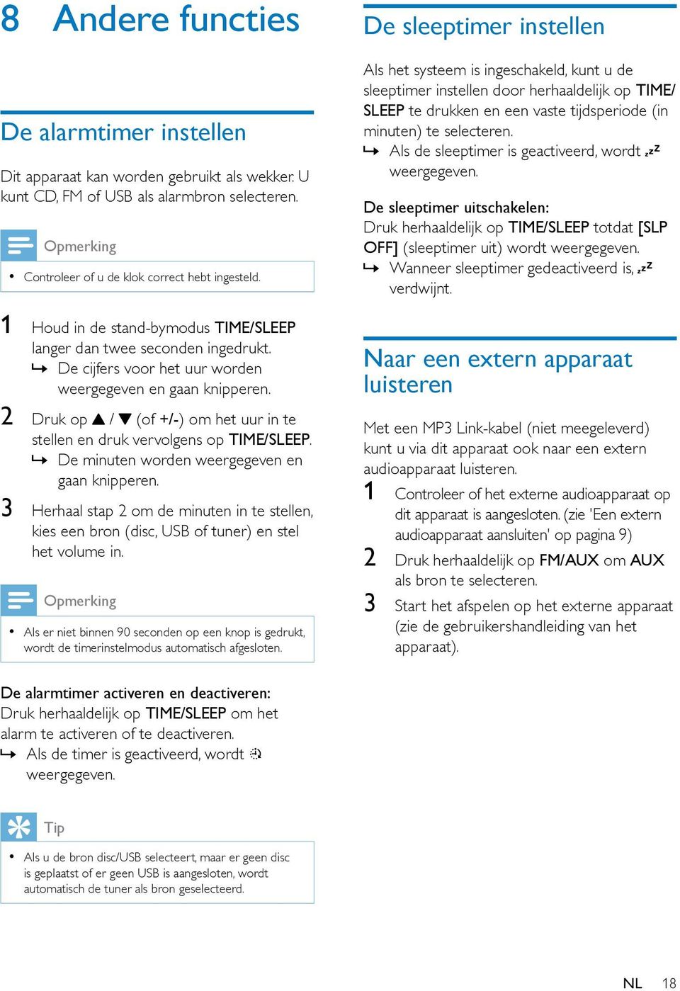 2 Druk op / (of +/-) om het uur in te stellen en druk vervolgens op TIME/SLEEP. De minuten worden weergegeven en gaan knipperen.