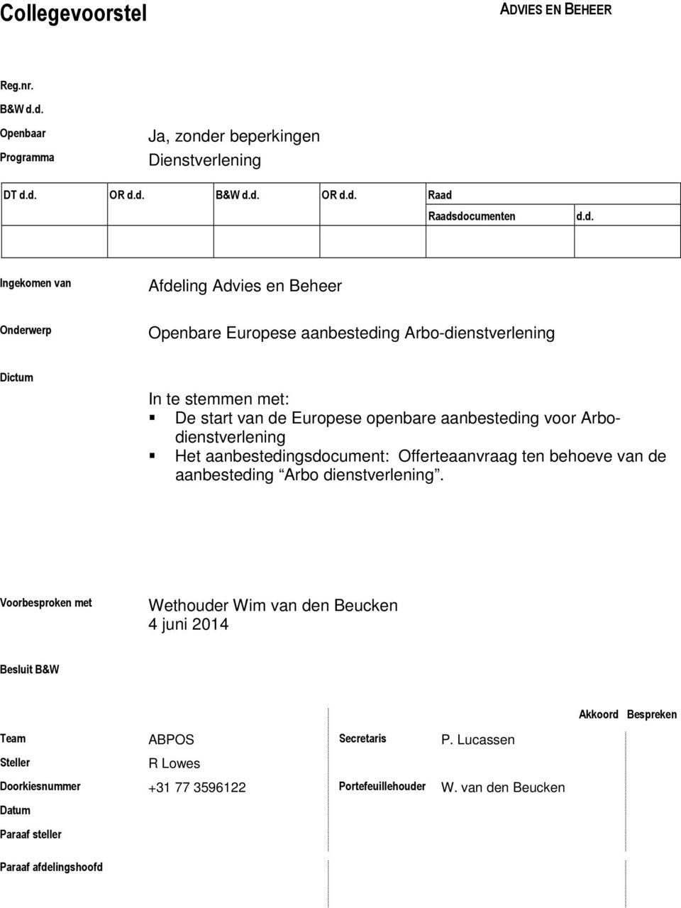 Arbodienstverlening Het aanbestedingsdocument: Offerteaanvraag ten behoeve van de aanbesteding Arbo dienstverlening.