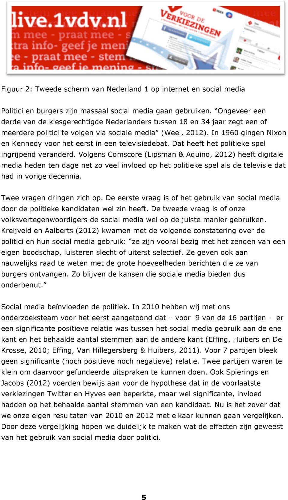 In 1960 gingen Nixon en Kennedy voor het eerst in een televisiedebat. Dat heeft het politieke spel ingrijpend veranderd.