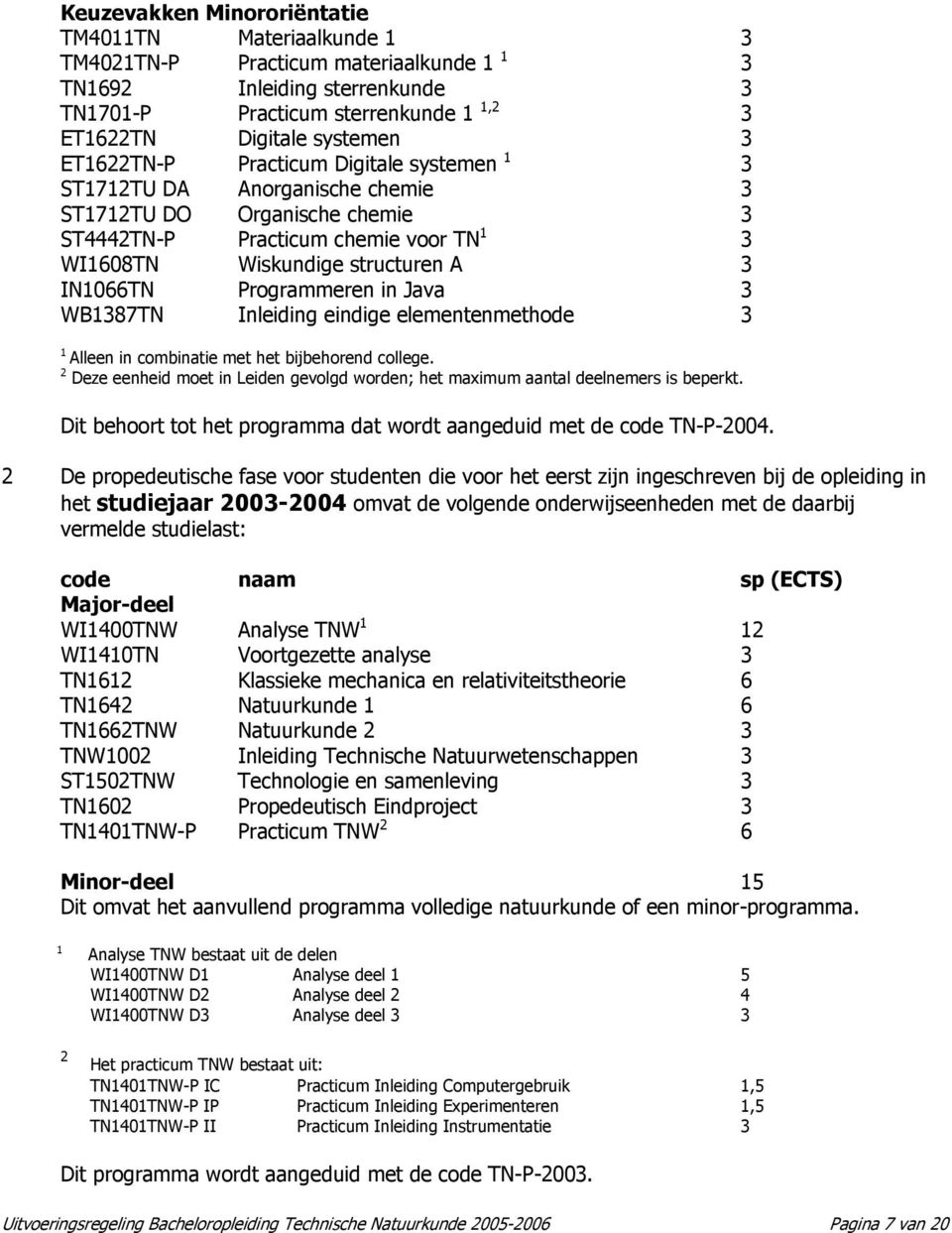 Programmeren in Java 3 WB1387TN Inleiding eindige elementenmethode 3 1 Alleen in combinatie met het bijbehorend college.