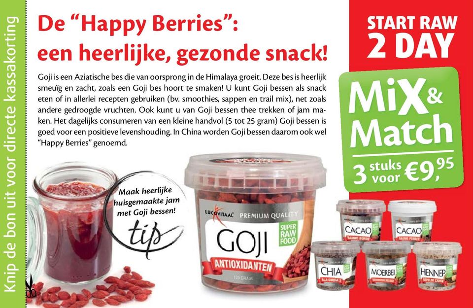 smoothies, sappen en trail mix), net zoals andere gedroogde vruchten. Ook kunt u van Goji bessen thee trekken of jam maken.