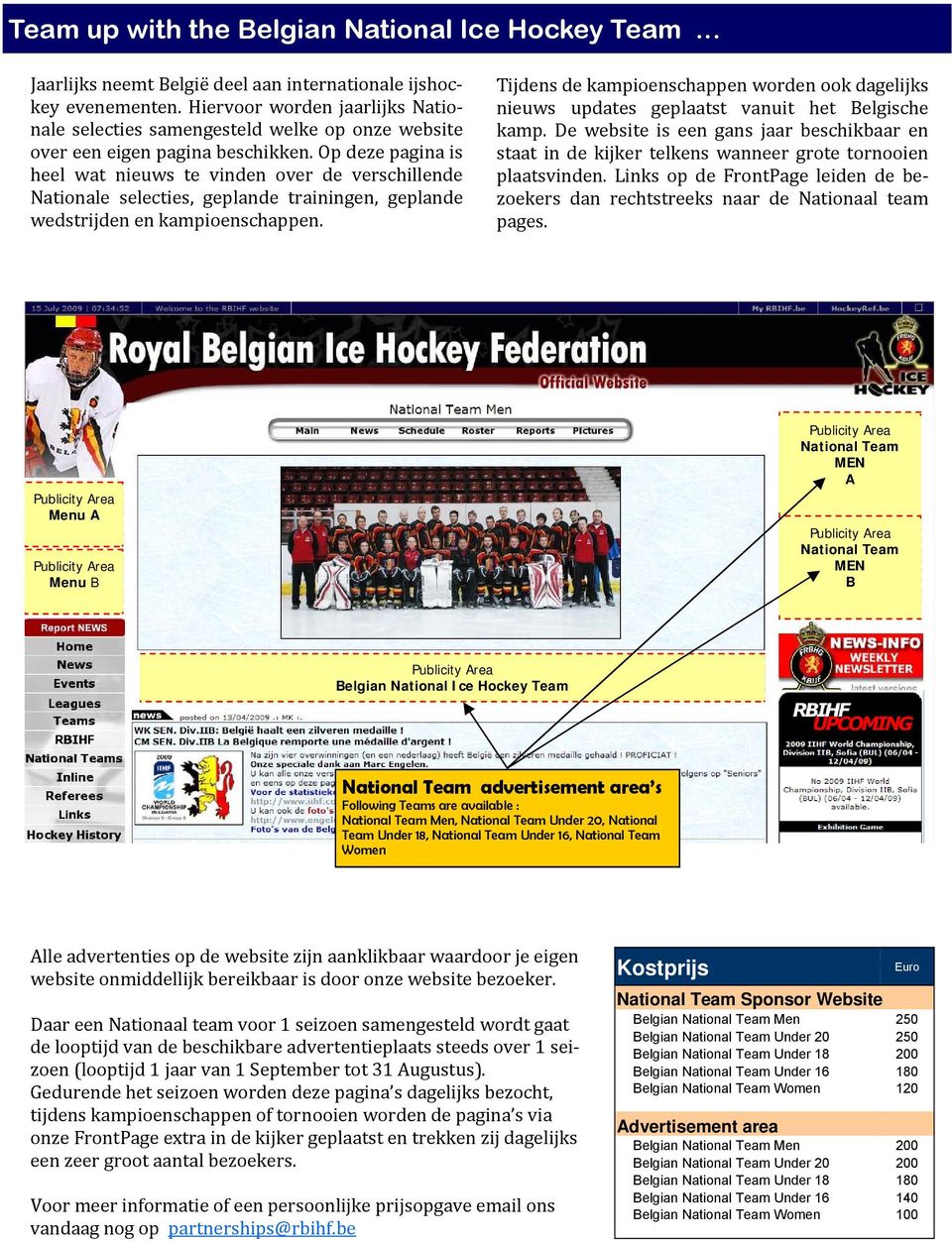 Op deze pagina is heel wat nieuws te vinden over de verschillende Nationale selecties, geplande trainingen, geplande wedstrijden en kampioenschappen.