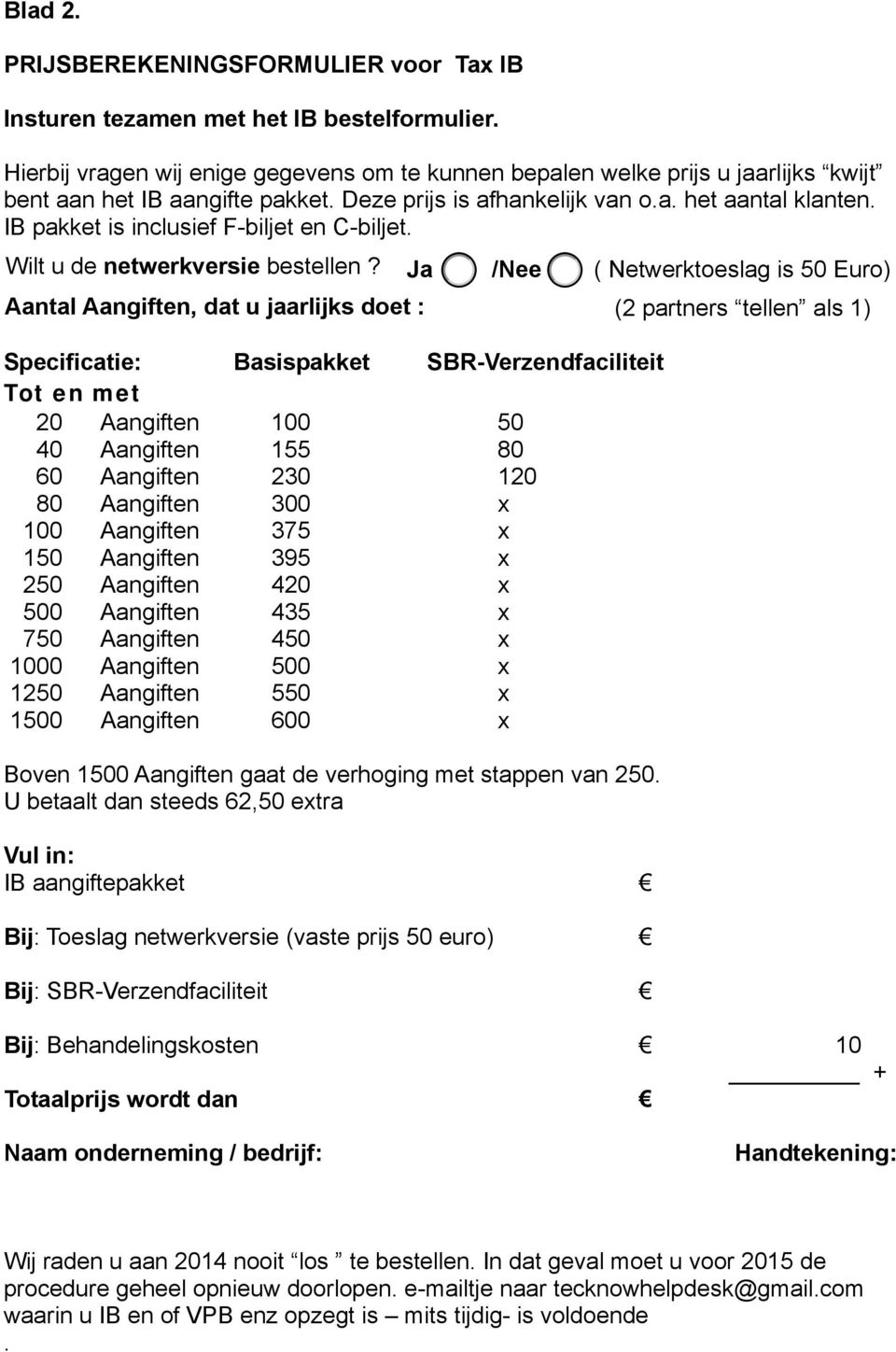 IB pakket is inclusief F-biljet en C-biljet. Wilt u de netwerkversie bestellen?