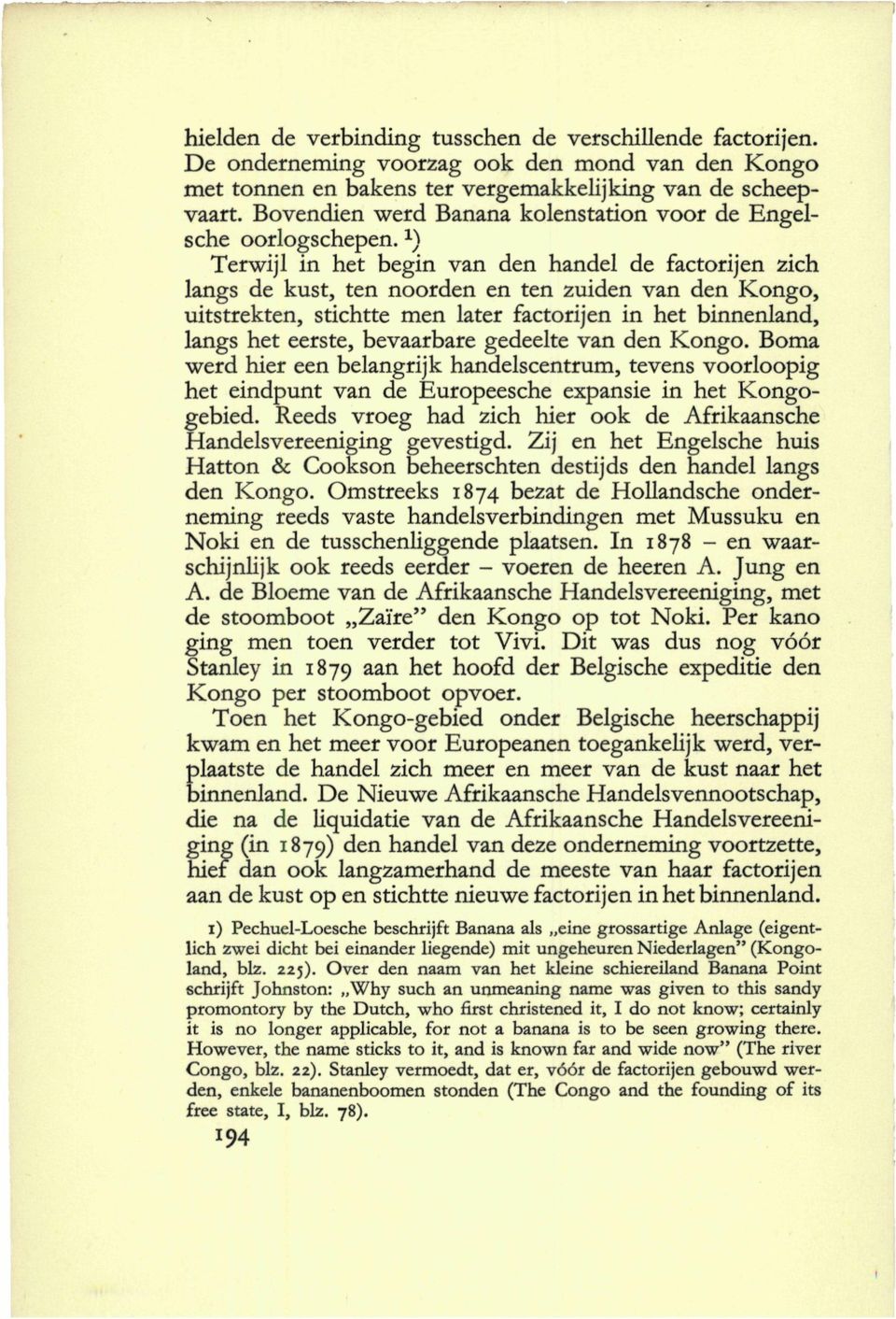 *) Terwijl in het begin van den handel de factorijen zich langs de kust, ten noorden en ten zuiden van den Kongo, uitstrekten, stichtte men later factorijen in het binnenland, langs het eerste,