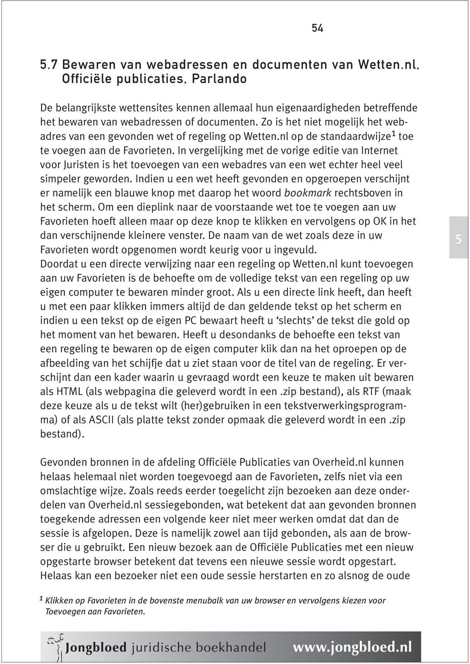 Zo is het niet mogelijk het webadres van een gevonden wet of regeling op Wetten.nl op de standaardwijze 1 toe te voegen aan de Favorieten.