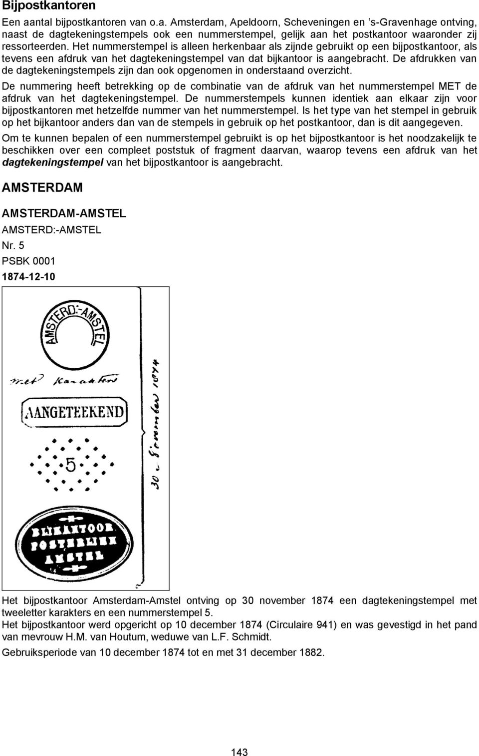 De afdrukken van de dagtekeningstempels zijn dan ook opgenomen in onderstaand overzicht.