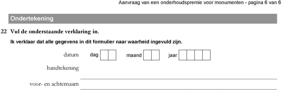 Ik verklaar dat alle gegevens in dit formulier naar waarheid