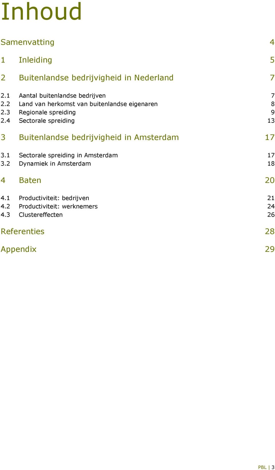 4 Sectorale spreiding 13 3 Buitenlandse bedrijvigheid in Amsterdam 17 3.1 Sectorale spreiding in Amsterdam 17 3.