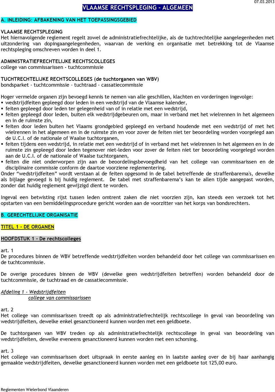 van dopingaangelegenheden, waarvan de werking en organisatie met betrekking tot de Vlaamse rechtspleging omschreven worden in deel 1.