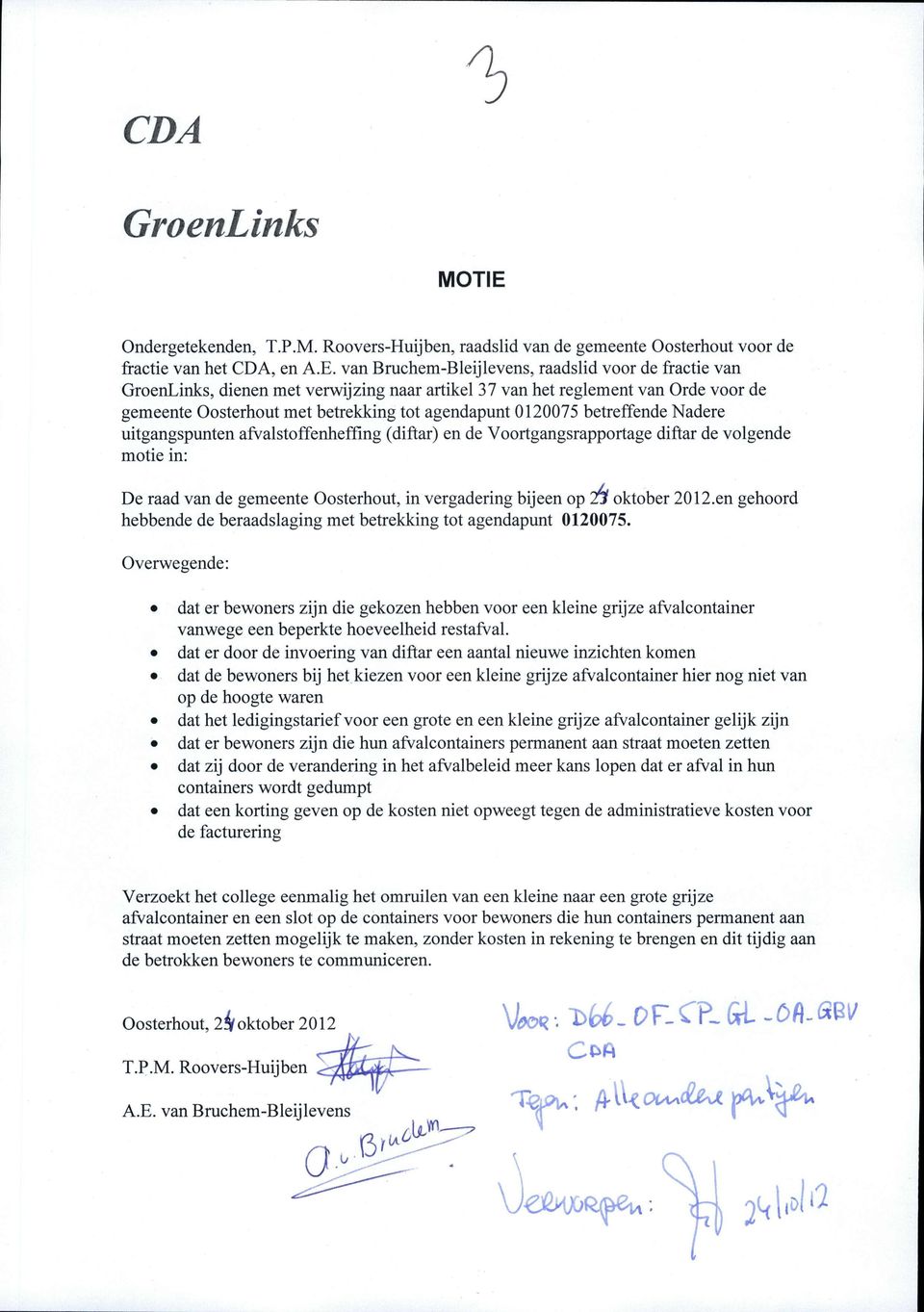 van Bruchem-Bleijlevens, raadslid voor de fractie van GroenLinks, dienen met verijzing naar artikel 37 van het reglement van Orde voor de gemeente Oosterhout met betrekking tot agendapunt 0120075