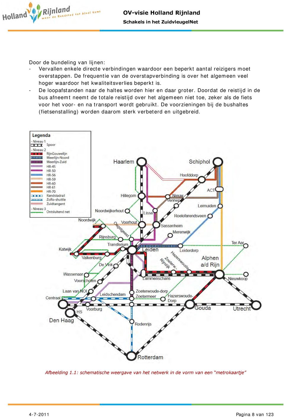 - De loopafstanden naar de haltes worden hier en daar groter.