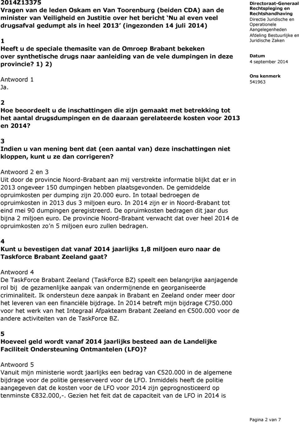 2 Hoe beoordeelt u de inschattingen die zijn gemaakt met betrekking tot het aantal drugsdumpingen en de daaraan gerelateerde kosten voor 2013 en 2014?