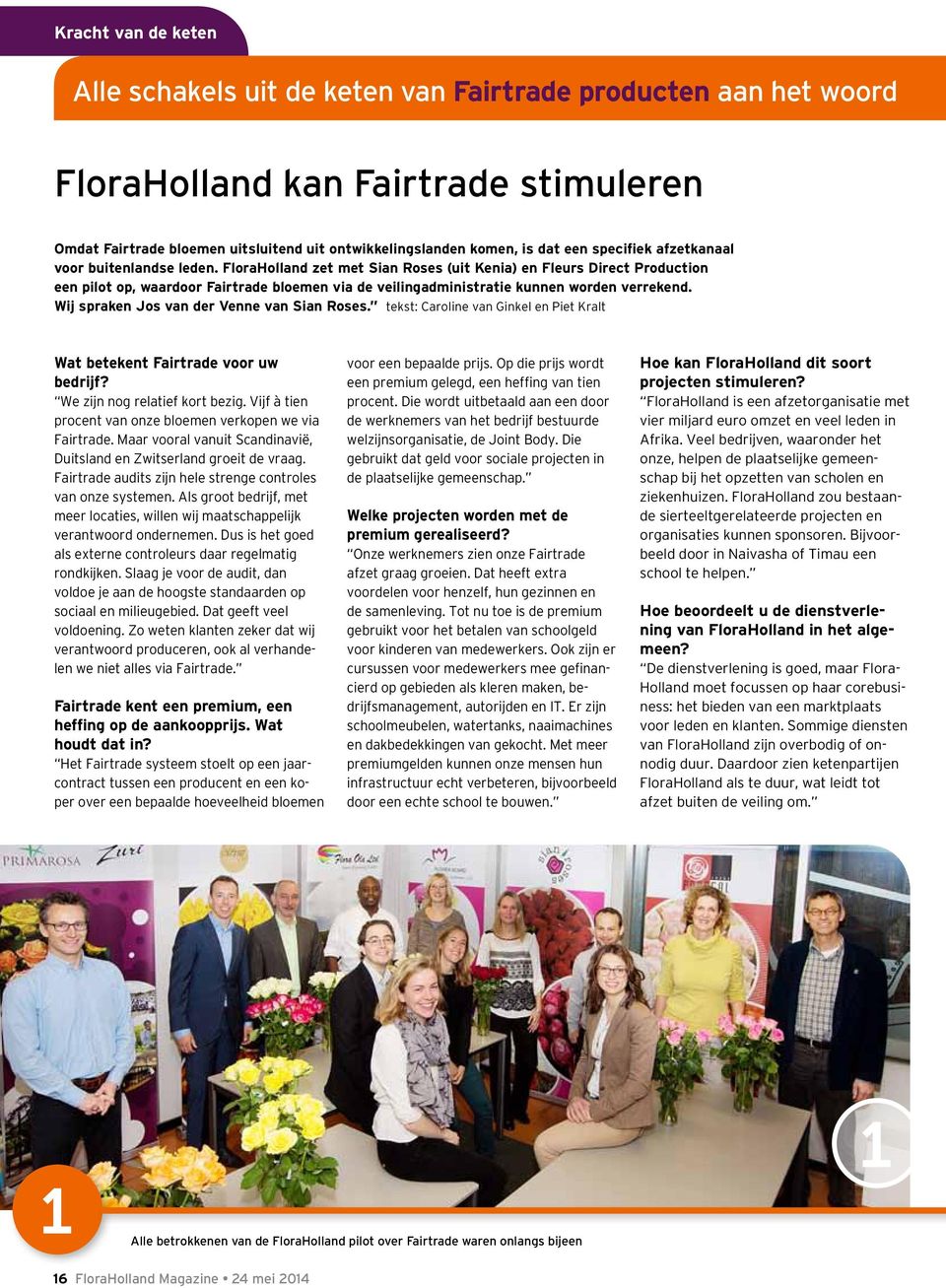 FloraHolland zet met Sian Roses (uit Kenia) en Fleurs Direct Production een pilot op, waardoor Fairtrade bloemen via de veilingadministratie kunnen worden verrekend.